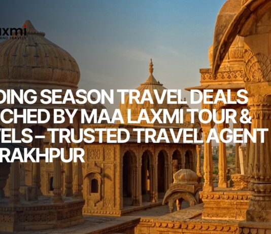 Wedding Season Travel Deals Launched by MaaLaxmi Tour & Travels – Trusted Travel Agent inGorakhpur
